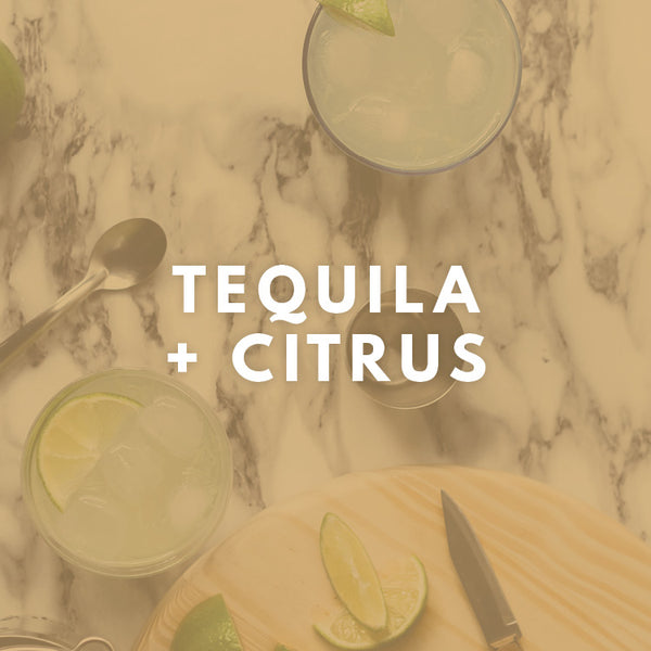 Tequila + Citrus